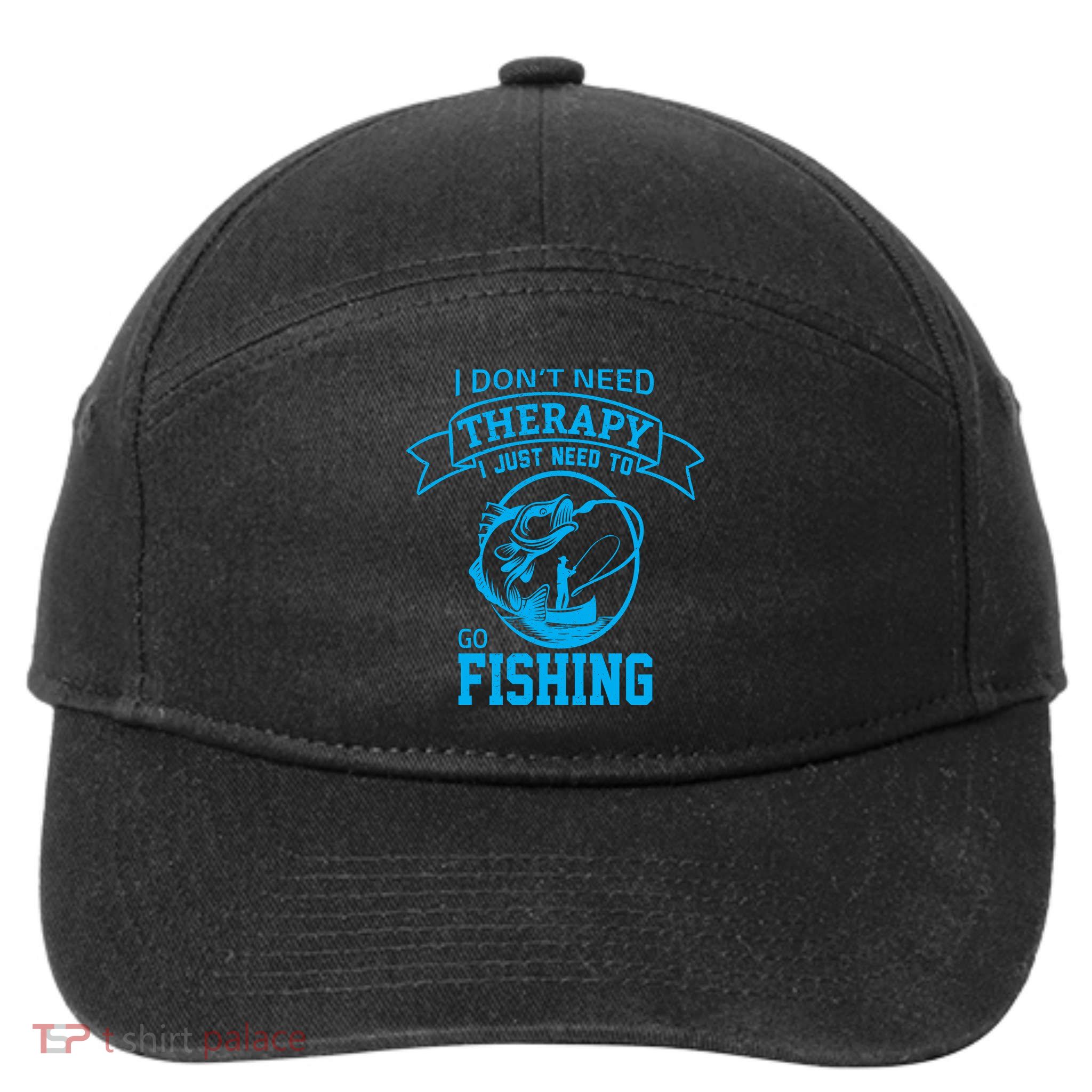 I Don't Need Therapy I Just Need To Go Fishing 7-Panel Snapback Hat