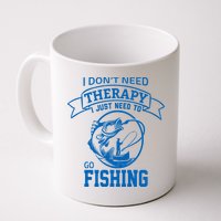 I Don't Need Therapy I Just Need To Go Fishing Mug