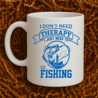 I Don't Need Therapy I Just Need To Go Fishing Mug