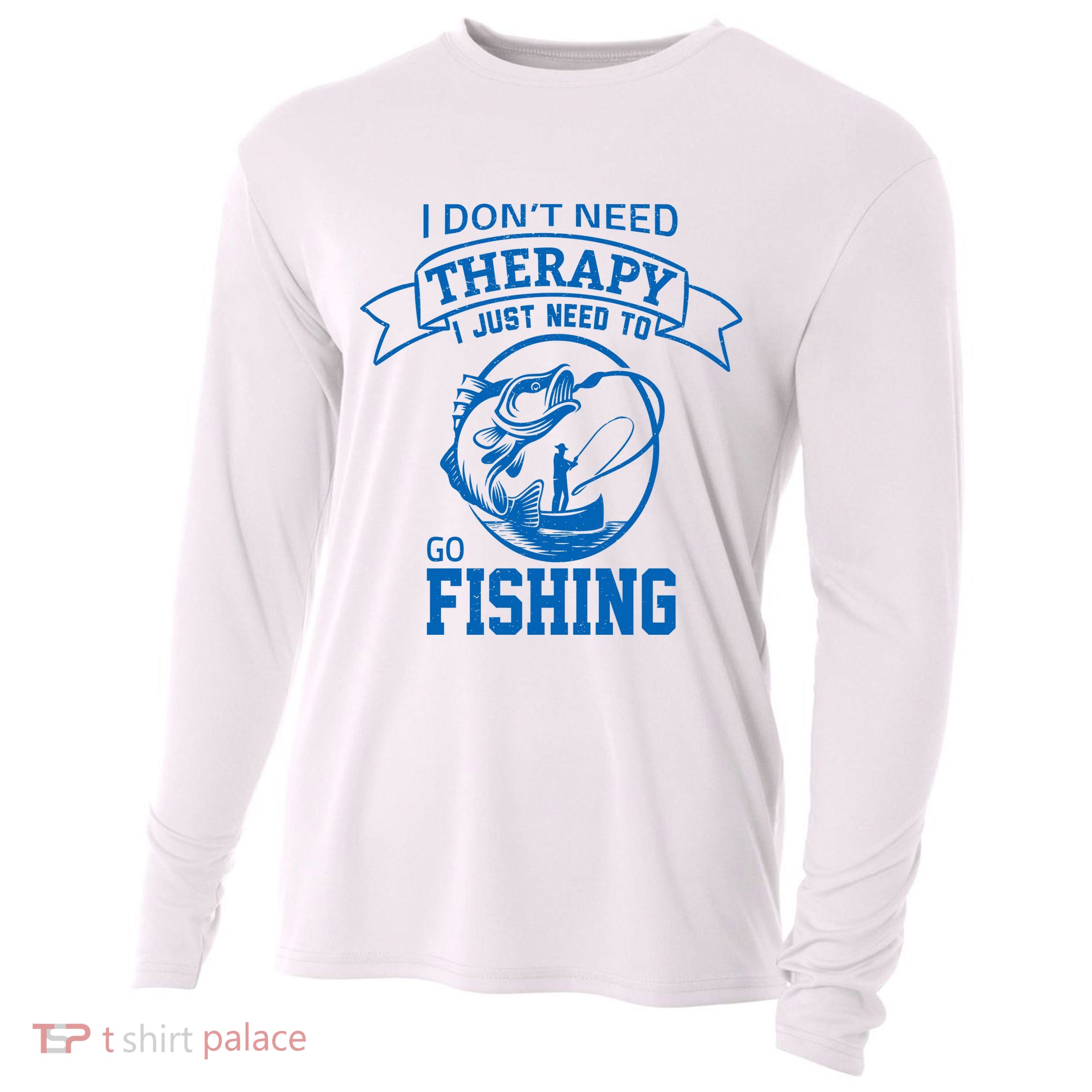 I Don't Need Therapy I Just Need To Go Fishing Cooling Performance Long Sleeve Crew
