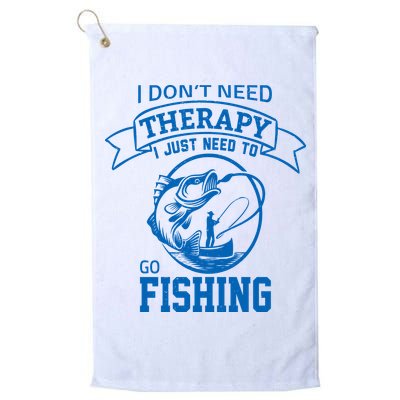 I Don't Need Therapy I Just Need To Go Fishing Golf Towel