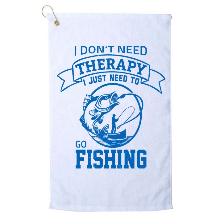 I Don't Need Therapy I Just Need To Go Fishing Golf Towel