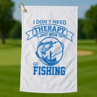 I Don't Need Therapy I Just Need To Go Fishing Golf Towel