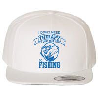 I Don't Need Therapy I Just Need To Go Fishing Wool Snapback Cap