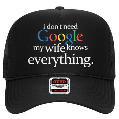 I Don't Need Google My Wife Knows Everything Funny High Crown Mesh Back Trucker Hat