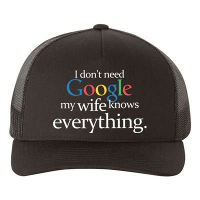 I Don't Need Google My Wife Knows Everything Funny Yupoong Adult 5-Panel Trucker Hat