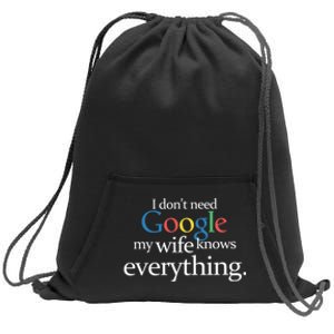 I Don't Need Google My Wife Knows Everything Funny Sweatshirt Cinch Pack Bag