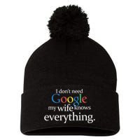 I Don't Need Google My Wife Knows Everything Funny Pom Pom 12in Knit Beanie