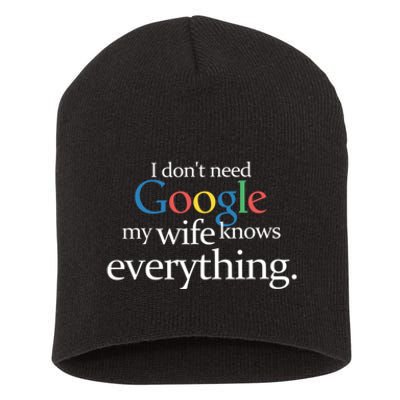 I Don't Need Google My Wife Knows Everything Funny Short Acrylic Beanie