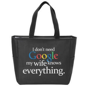 I Don't Need Google My Wife Knows Everything Funny Zip Tote Bag