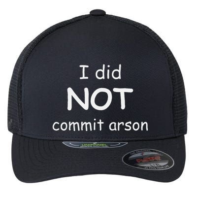 I Did Not Commit Arson Flexfit Unipanel Trucker Cap