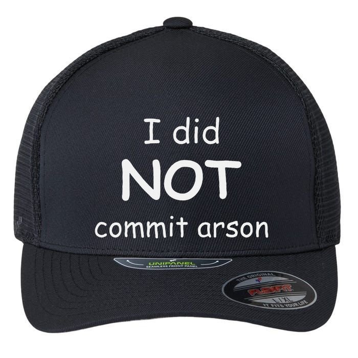 I Did Not Commit Arson Flexfit Unipanel Trucker Cap