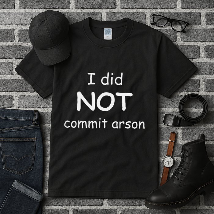 I Did Not Commit Arson Tall T-Shirt
