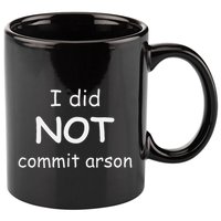 I Did Not Commit Arson 11oz C Handle Ceramic Mug