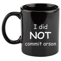 I Did Not Commit Arson 11oz C Handle Ceramic Mug