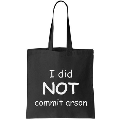 I Did Not Commit Arson Tote Bag