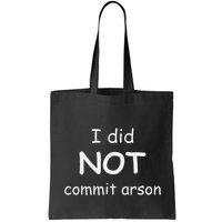 I Did Not Commit Arson Tote Bag