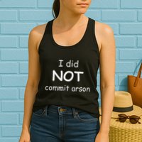 I Did Not Commit Arson Womens Tank Top
