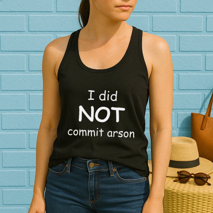 I Did Not Commit Arson Womens Tank Top