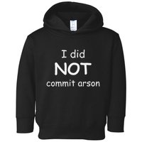 I Did Not Commit Arson Toddler Hoodie