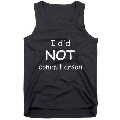 I Did Not Commit Arson Tank Top