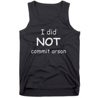 I Did Not Commit Arson Tank Top