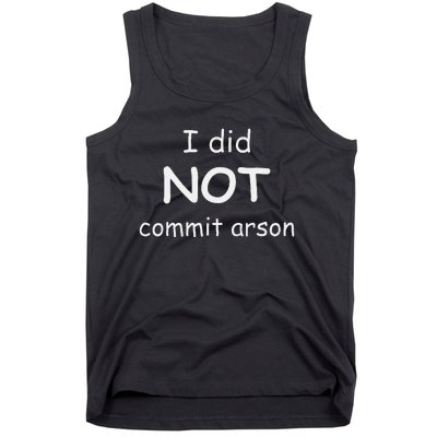 I Did Not Commit Arson Tank Top