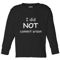 I Did Not Commit Arson Toddler Long Sleeve Shirt