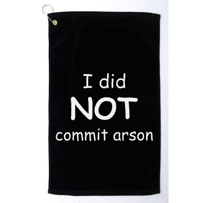 I Did Not Commit Arson Golf Towel