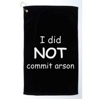 I Did Not Commit Arson Golf Towel