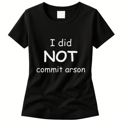 I Did Not Commit Arson Womens T-Shirt