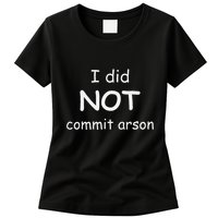 I Did Not Commit Arson Womens T-Shirt