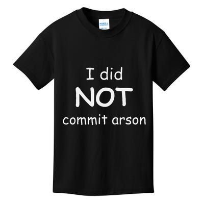 I Did Not Commit Arson Kids T-Shirt