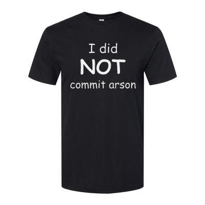 I Did Not Commit Arson Softstyle CVC T-Shirt