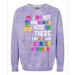 I Do Not Like Cancer Here Or There I Do Not Like Cancer Colorblast Crewneck Sweatshirt