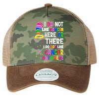 I Do Not Like Cancer Here Or There I Do Not Like Cancer Legacy Tie Dye Trucker Hat