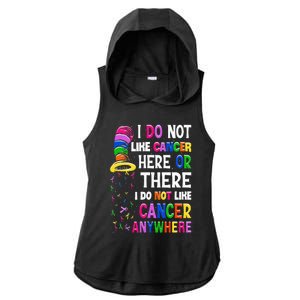 I Do Not Like Cancer Here Or There I Do Not Like Cancer Ladies PosiCharge Tri-Blend Wicking Draft Hoodie Tank