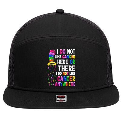 I Do Not Like Cancer Here Or There I Do Not Like Cancer 7 Panel Mesh Trucker Snapback Hat