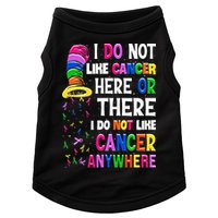 I Do Not Like Cancer Here Or There I Do Not Like Cancer Doggie Tank