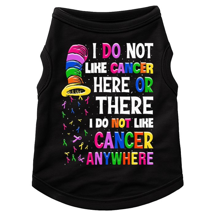 I Do Not Like Cancer Here Or There I Do Not Like Cancer Doggie Tank