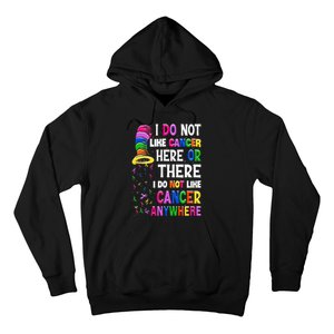 I Do Not Like Cancer Here Or There I Do Not Like Cancer Hoodie