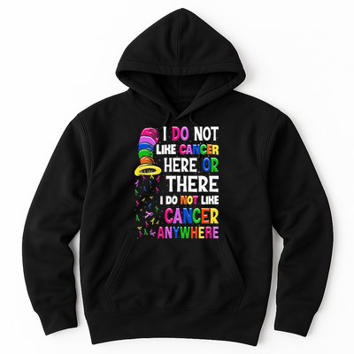 I Do Not Like Cancer Here Or There I Do Not Like Cancer Hoodie