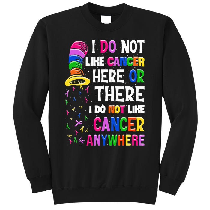 I Do Not Like Cancer Here Or There I Do Not Like Cancer Sweatshirt