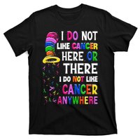 I Do Not Like Cancer Here Or There I Do Not Like Cancer T-Shirt