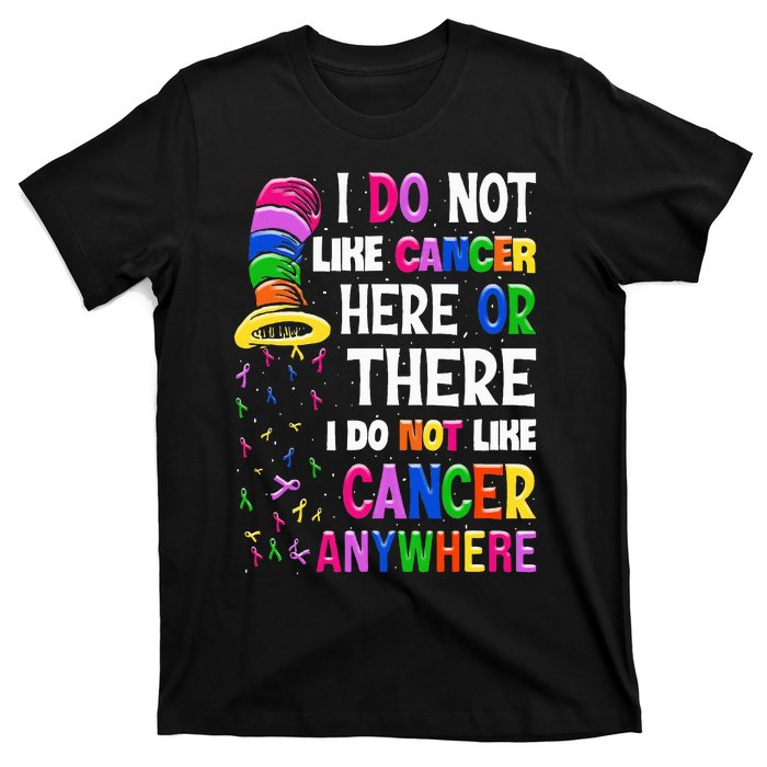 I Do Not Like Cancer Here Or There I Do Not Like Cancer T-Shirt