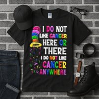 I Do Not Like Cancer Here Or There I Do Not Like Cancer Tall T-Shirt