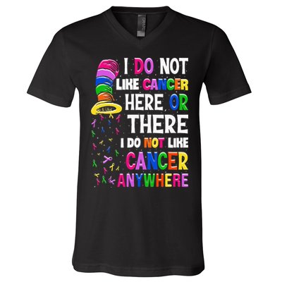 I Do Not Like Cancer Here Or There I Do Not Like Cancer V-Neck T-Shirt
