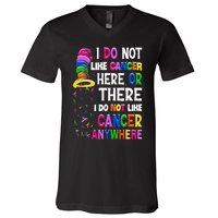 I Do Not Like Cancer Here Or There I Do Not Like Cancer V-Neck T-Shirt