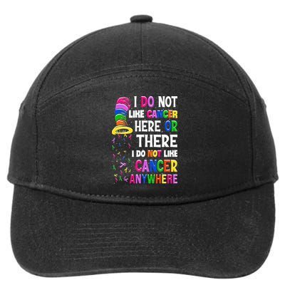 I Do Not Like Cancer Here Or There I Do Not Like Cancer 7-Panel Snapback Hat