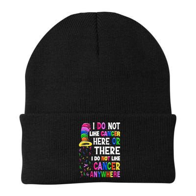 I Do Not Like Cancer Here Or There I Do Not Like Cancer Beanie
